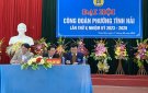 Đại hội công đoàn phường Tĩnh Hải lần thứ V- nhiệm kì 2023-2028